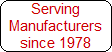 Serving
Manufacturers
since 1978